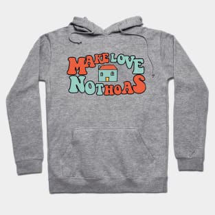 Make Love Not HOAs Hoodie